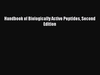 Read Handbook of Biologically Active Peptides Second Edition Ebook Free