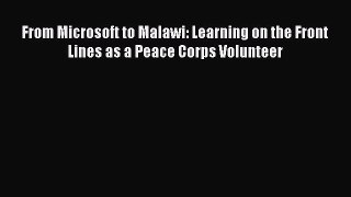 Read Book From Microsoft to Malawi: Learning on the Front Lines as a Peace Corps Volunteer