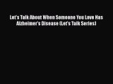 Download Let's Talk About When Someone You Love Has Alzheimer's Disease (Let's Talk Series)