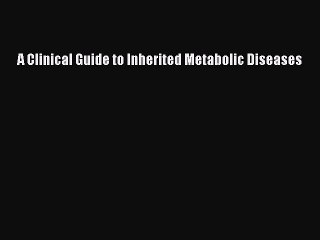 PDF A Clinical Guide to Inherited Metabolic Diseases [PDF] Online