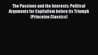[PDF] The Passions and the Interests: Political Arguments for Capitalism before Its Triumph