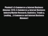 Read Plunkett's E-Commerce & Internet Business Almanac 2015: E-Commerce & Internet Business