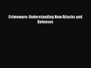 Read Crimeware: Understanding New Attacks and Defenses Ebook Online