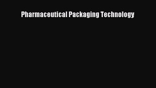 Download Pharmaceutical Packaging Technology Ebook Free