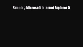 Read Running Microsoft Internet Explorer 5 Ebook Free