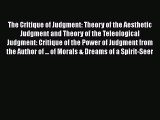 Read Book The Critique of Judgment: Theory of the Aesthetic Judgment and Theory of the Teleological