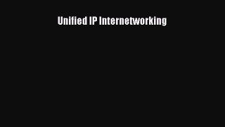 Read Unified IP Internetworking Ebook Free