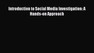 Download Introduction to Social Media Investigation: A Hands-on Approach Ebook Free