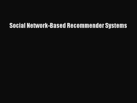 Download Social Network-Based Recommender Systems PDF Free