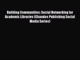 Read Building Communities: Social Networking for Academic Libraries (Chandos Publishing Social