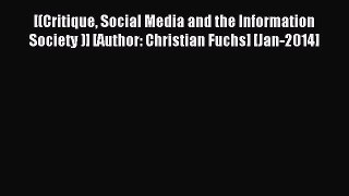 Read [(Critique Social Media and the Information Society )] [Author: Christian Fuchs] [Jan-2014]