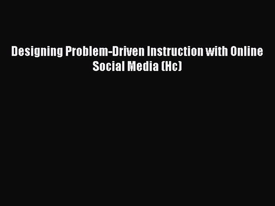 Download Designing Problem-Driven Instruction with Online Social Media (Hc) PDF Free
