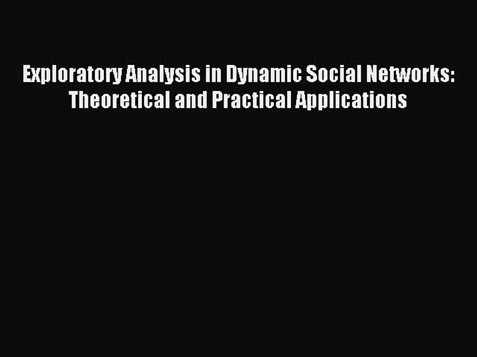 Read Exploratory Analysis in Dynamic Social Networks: Theoretical and Practical Applications