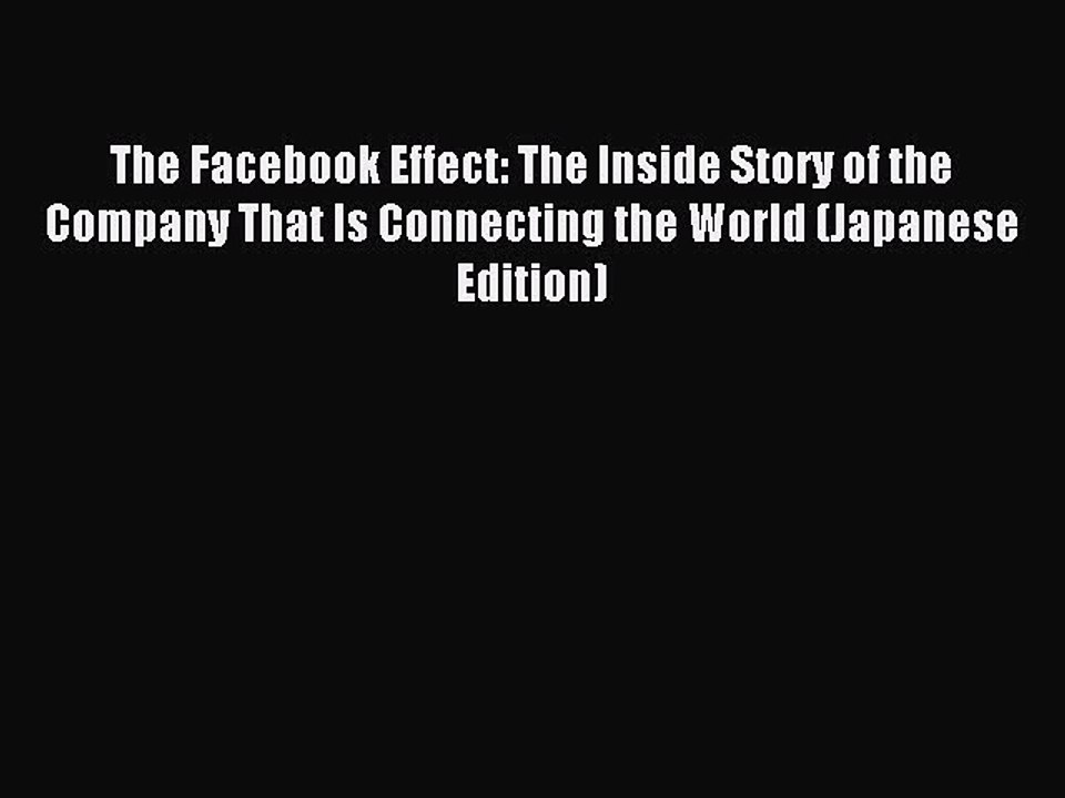 Read The Facebook Effect: The Inside Story of the Company That Is Connecting the World (Japanese