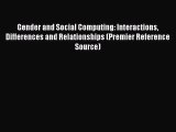 Read Gender and Social Computing: Interactions Differences and Relationships (Premier Reference