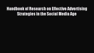 Download Handbook of Research on Effective Advertising Strategies in the Social Media Age Ebook