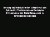 Read Book Insanity and Divinity: Studies in Psychosis and Spirituality (The International Society