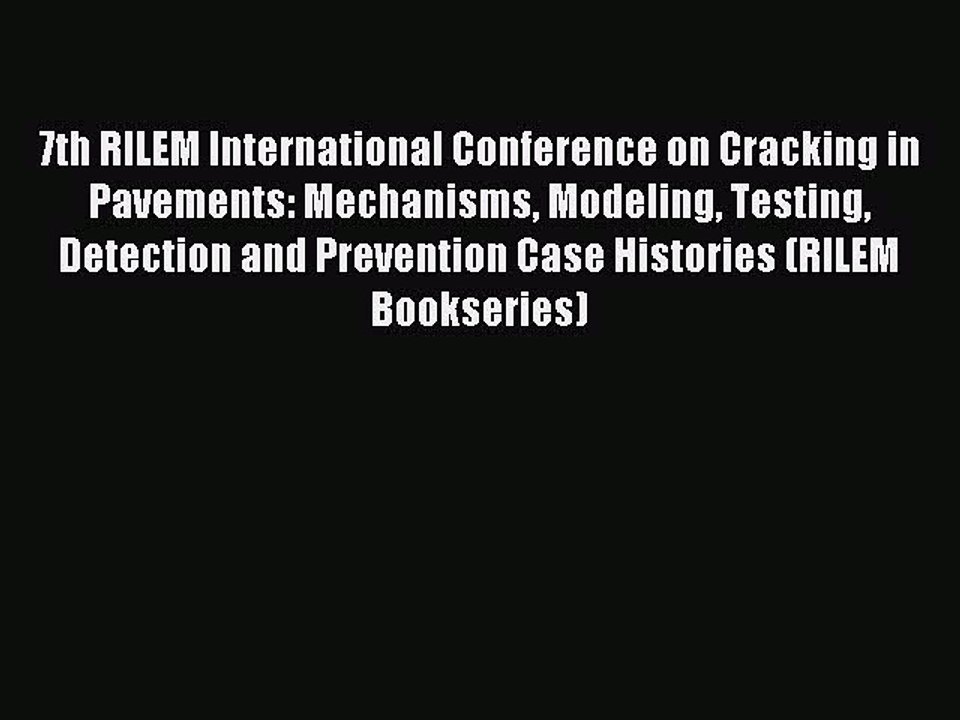 Download 7th RILEM International Conference on Cracking in Pavements: Mechanisms Modeling Testing