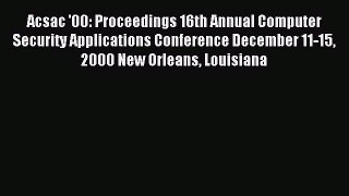 Read Acsac '00: Proceedings 16th Annual Computer Security Applications Conference December
