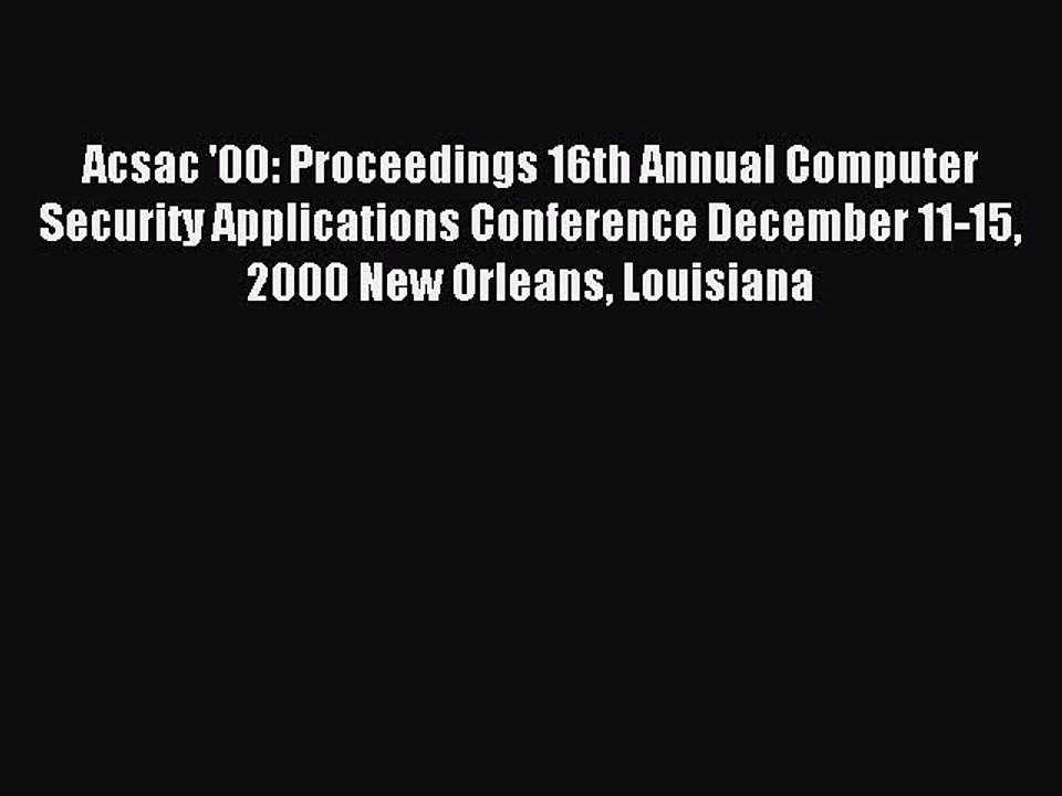 Read Acsac '00: Proceedings 16th Annual Computer Security Applications Conference December