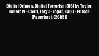Read Digital Crime & Digital Terrorism (06) by Taylor Robert W - Caeti Tory J - Loper Kall