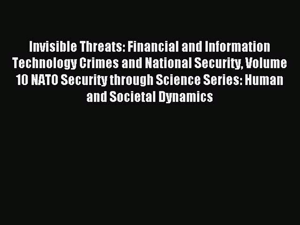 Read Invisible Threats: Financial and Information Technology Crimes and National Security Volume