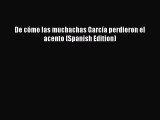 Read De cÃ³mo las muchachas GarcÃ­a perdieron el acento (Spanish Edition) Ebook Free