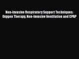 Download Non-Invasive Respiratory Support Techniques: Oxygen Therapy Non-Invasive Ventilation
