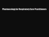 Read Pharmacology for Respiratory Care Practitioners Ebook Free