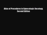 Download Atlas of Procedures in Gynecologic Oncology Second Edition [PDF] Full Ebook