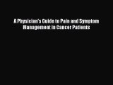 PDF A Physician's Guide to Pain and Symptom Management in Cancer Patients [PDF] Full Ebook