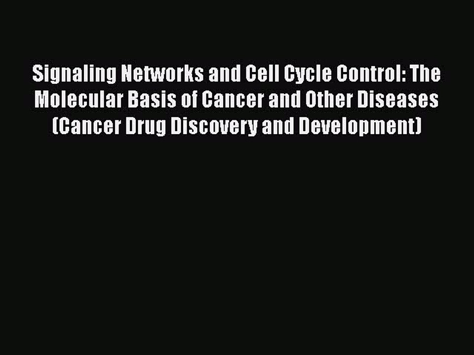Download Signaling Networks and Cell Cycle Control: The Molecular Basis of Cancer and Other