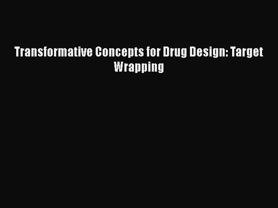 PDF Transformative Concepts for Drug Design: Target Wrapping [Read] Full Ebook