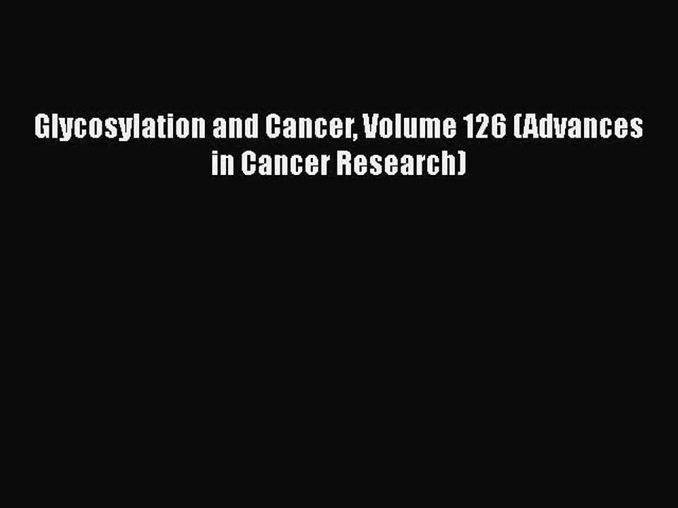 PDF Glycosylation and Cancer Volume 126 (Advances in Cancer Research) [PDF] Online