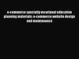 Read e-commerce specialty vocational education planning materials: e-commerce website design