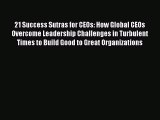 [Download] 21 Success Sutras for CEOs: How Global CEOs Overcome Leadership Challenges in Turbulent