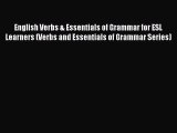 Read Book English Verbs & Essentials of Grammar for ESL Learners (Verbs and Essentials of Grammar