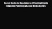 Read Social Media for Academics: A Practical Guide (Chandos Publishing Social Media Series)