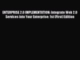 Read ENTERPRISE 2.0 IMPLEMENTATION: Integrate Web 2.0 Services into Your Enterprise: 1st (First)