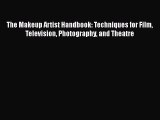 Download The Makeup Artist Handbook: Techniques for Film Television Photography and Theatre