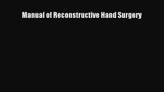 Download Manual of Reconstructive Hand Surgery Ebook Online