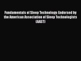 Read Fundamentals of Sleep Technology: Endorsed by the American Association of Sleep Technologists