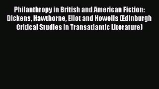 Read Book Philanthropy in British and American Fiction: Dickens Hawthorne Eliot and Howells