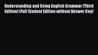 Read Book Understanding and Using English Grammar (Third Edition) (Full Student Edition without