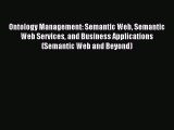 Read Ontology Management: Semantic Web Semantic Web Services and Business Applications (Semantic