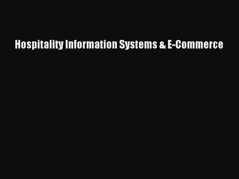 Read Hospitality Information Systems & E-Commerce Ebook Free