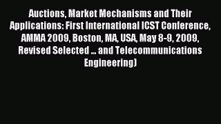 Read Auctions Market Mechanisms and Their Applications: First International ICST Conference