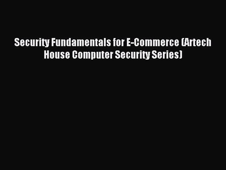 Read Security Fundamentals for E-Commerce (Artech House Computer Security Series) Ebook Free
