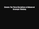 [Download] Elevate: The Three Disciplines of Advanced Strategic Thinking PDF Online