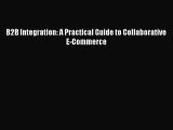 Read B2B Integration: A Practical Guide to Collaborative E-Commerce Ebook Online